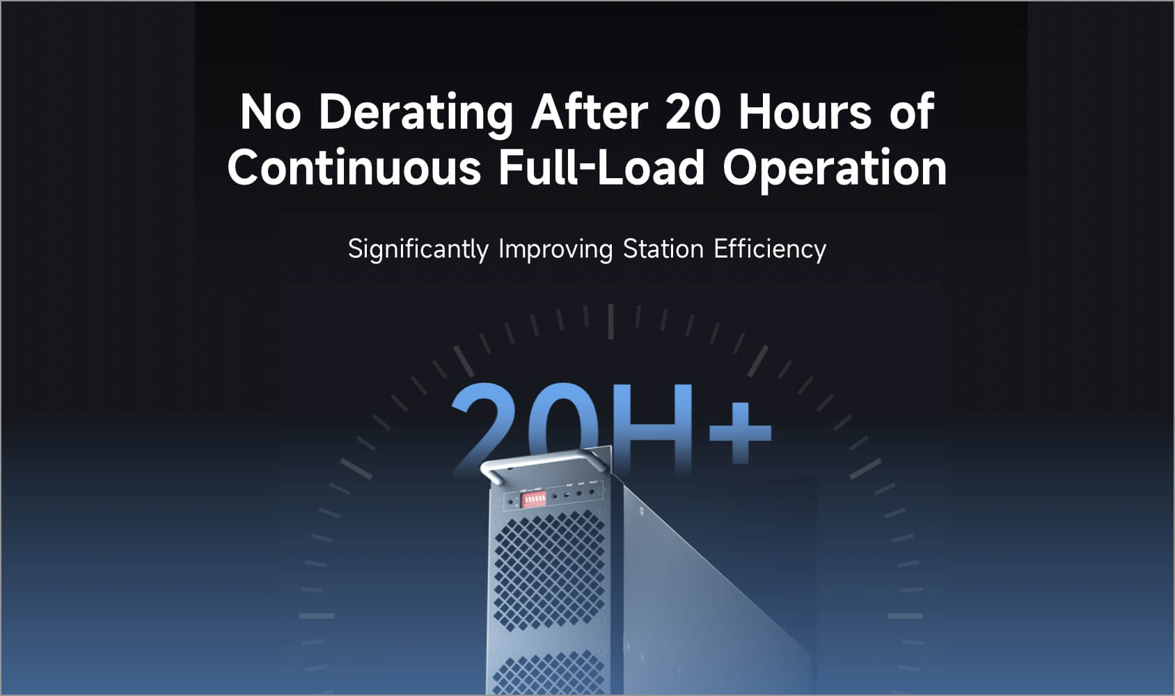 No Derating After 20 Hours of Continuous Full-Load Operation